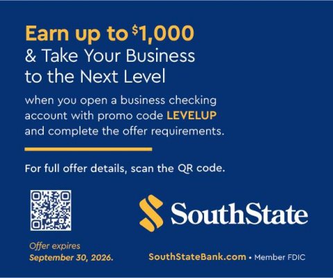 Advertisement, Poster, QR Code. Text: Earn up to $1,000 &amp; Take Your Business to the Next Level when you open a business checking account with promo code LEVELUP and complete the offer requirements. For full offer details, scan the QR code. SouthState Offer expires SouthStateBank.com September 30, 2026. Member FDIC