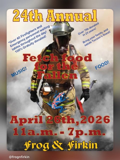 Advertisement, Poster, Glove. Text: 24th Annual *Over 40 Firefighters and Emergency personnel waiting tables throughout the day! 100% Gratuity donated! Fetch food MUSIC! Over 79k donated for the in 23 years! Fallen Bring your family, and salute Tucson's finest! April 26th,2026 FOOD! @frognfirkin frog &amp; firkin