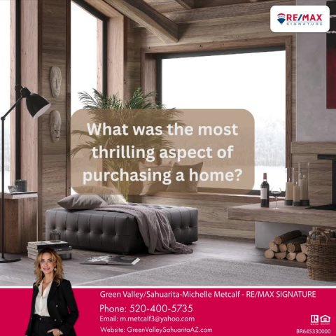 Interior Design, Advertisement, Book. Text: RE/MAX SIGNATURE What was the most thrilling aspect of purchasing a home? Phone: 520-400-5735 Email: m.metcalf3@yahoo.com Website: GreenValleySahuaritaAZ.com
