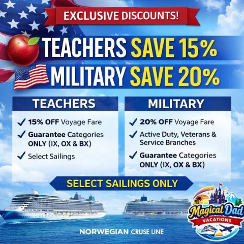 Advertisement, Poster, Boat. Text: EXCLUSIVE DISCOUNTS! TEACHERS SAVE 15% MILITARY SAVE 20% TEACHERS MILITARY 15% OFF Voyage Fare 20% OFF Voyage Fare Guarantee Categories Active Duty, Veterans s &amp; ONLY (IX, OX &amp; BX) Service Branches Guarantee Categories Select Sailings ONLY (IX, OX &amp; BX) SELECT SAILINGS ONLY Magical Dad VACATIONS NORWEGIAN CRUSE LINE