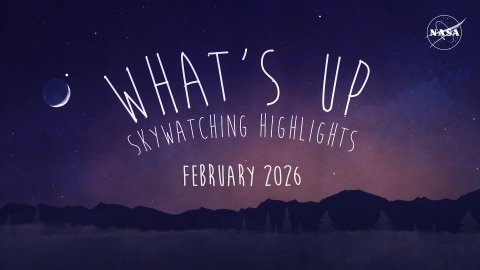 Nature, Night, Outdoors. Text: NASA WHAT'S UP SKYWATCHING HIGHLIGHTS FEBRUARY 2026