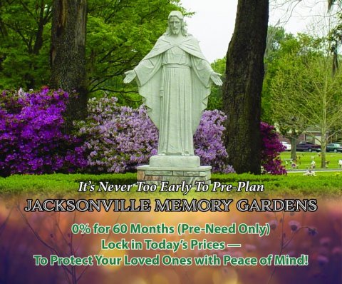 Garden, Grass, Person. Text: It's Never Too Early To Pre-Plan JACKSONVILLE MEMORY GARDENS 0% for 60 Months (Pre-Need Only) Lock in Today's Prices- TO Protect Your Loved Ones with Peace of Mind!