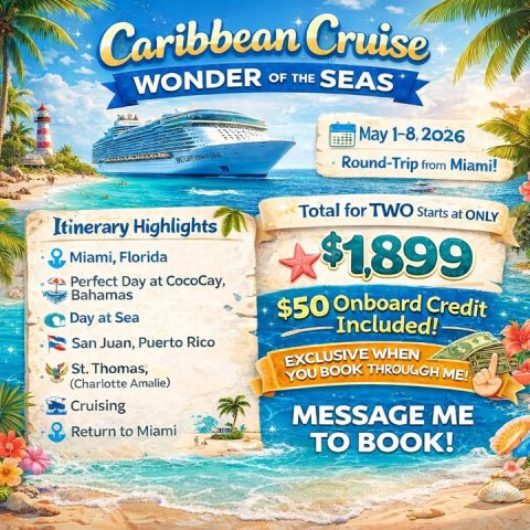Advertisement, Poster, Boat. Text: WONDER OF THE SEAS Round-Trip from Miami! Total for TWO Starts at ONLY Itinerary Highlights Miami, Florida $1,899 Perfect Day at CocoCay, Bahamas $50 Onboard Credit Day at Sea Included! San Juan, Puerto Rico EXCLUSIVE WHEN St. Thomas, YOU BOOK THROUGGH ME! (Charlotte Amalie) Cruising MESSAGE ME Return to Miami TO BOOK!