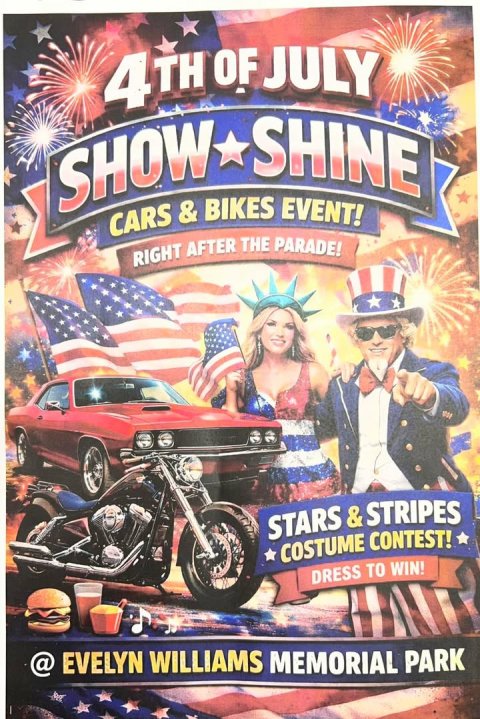 Advertisement, Poster, Burger. Text: 4TH OF JULY SHOW SHINE CARS &amp; BIKES EVENT! RIGHT AFTER THE PARADE! STARS&amp;S STRIPES COSTUME CONTEST! DRESS TO WIN! @ EVELYN WILLIAMS MEMORIAL PARK