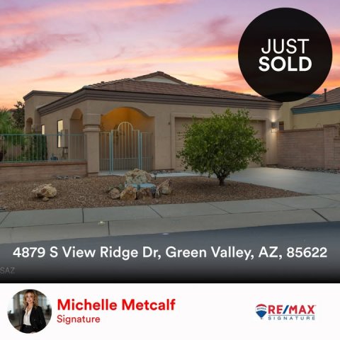 Housing, Villa, Person. Text: JUST SOLD 4879 S View Ridge Dr, Green Valley, AZ, 85622 SAZ Michelle Metcalf RE/MAX Signature