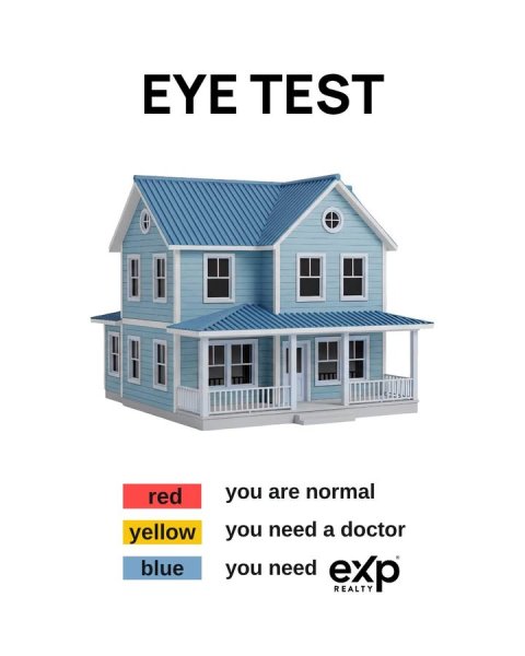 Cottage, House, Housing. Text: EYE TEST you are normal red yellow you need a doctor blue you need exp REALTY