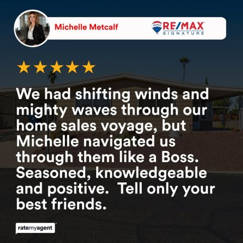 Advertisement, Person, Poster. Text: Michelle Metcalf RE/MAX SIGNATURE We had shifting winds and mighty waves through our home sales voyage, but Michelle navigated us through them like a Boss. Seasoned, knowledgeable and positive. Tell only your best friends. ratemyagent