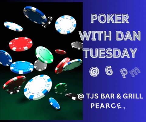 Game, Gambling, Disk. Text: POKER WITH DAN TUESDAY 6 @ @TJS BAR&amp; GRILL PEARCE,
