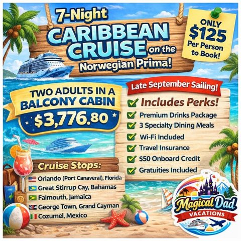Advertisement, Poster, Volleyball (Ball). Text: 7-Night ONLY $125 CARIBBEAN Per Person CRUISE on the to Book! Norwegian Prima! Late September Sailing! TWO ADULTS IN A BALCONY CABIN Includes Perks! $3,776.80 Premium Drinks Package 3 Specialty Dining Meals Wi-Fi Included Travel Insurance $50 Onboard Credit Cruise Stops: Gratuities Included Orlando (Port Canaveral), Florida Great Stirrup Cay, Bahamas Falmouth, Jamaica George Town, Grand Cayman Magical Dad VACATIONS Cozumel, Mexico