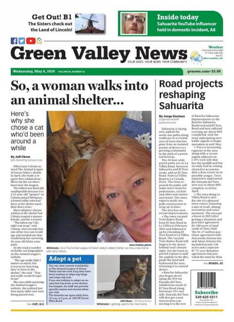 Newspaper, Text, Person. Text: Get Out! B1 Inside today The Sisters check out Sahuarita YouTube influencer the Land of Lincoln! held in domestic incident, A8 f Weather Green Valley YOUR News YOUR Road projects So, a woman walks into reshaping an animal shelter... Sahuarita Here's why she chose a cat