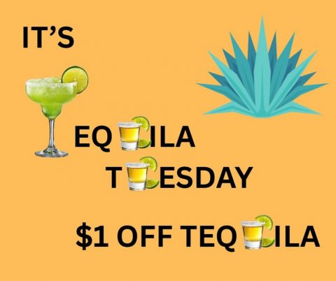 Tequila, Cup, Cocktail. Text: IT'S EQ ILA T ESDAY $1 OFF TEQ ILA