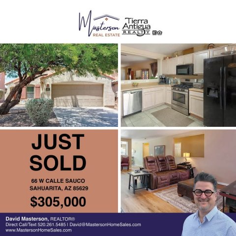Advertisement, Poster, Person. Text: REAL ESTATE JUST SOLD 66 W CALLE SAUCO SAHUARITA, AZ 85629 $305,000 David Masterson, REALTOR® Direct Call/Text 520.261.5485 David@MastersonHomeSales.com www.MastersonHomeSales.com