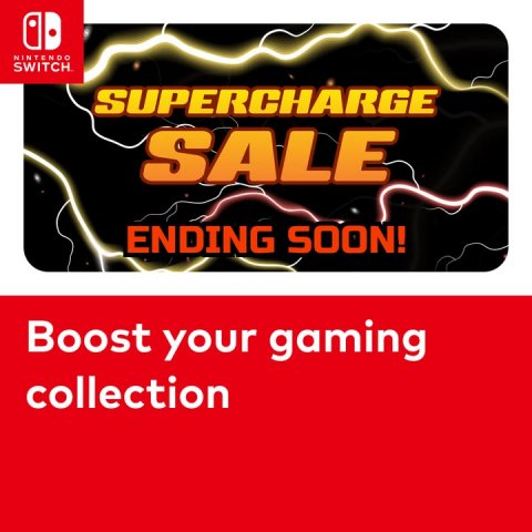 Advertisement, Poster, Text. Text: NINTENDO SWITCH SUPERCHARGE SALE ENDING SOON! Boost your gaming collection