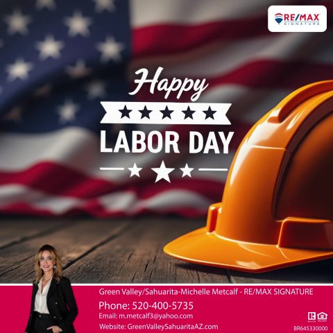 Hardhat, Helmet, Person. Text: RE/MAX SIGNATURE Happy LABOR DAY Phone: 520-400-5735 Email: m.metcalf3@yahoo.com Website: GreenValleySahuaritaAZ.com BR645330000