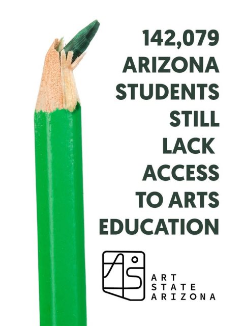 Pencil, Dagger, Weapon. Text: 142,079 ARIZONA STUDENTS STILL LACK ACCESS TO ARTS EDUCATION ART STATE ARIZONA