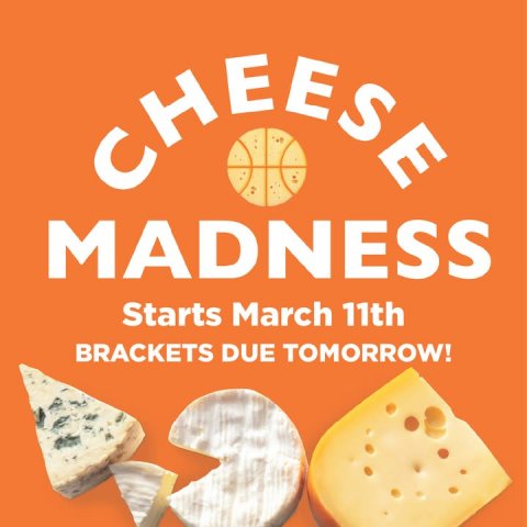 Advertisement, Poster, Food. Text: CHEESE MADNESS Starts March 11th BRACKETS DUE TOMORROW!