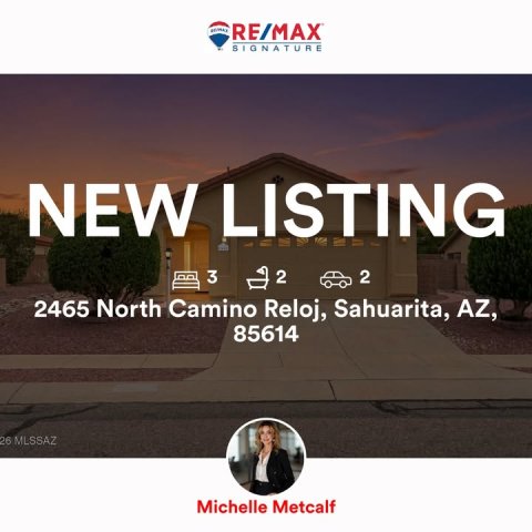 Advertisement, Poster, City. Text: RE/MAX SIGNATURE NEW LISTING 3 2 2 2465 North Camino Reloj, Sahuarita, AZ, 85614 26 MLSSAZ Michelle Metcalf