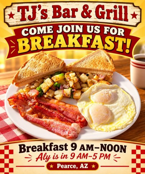 Breakfast, Food, Sandwich. Text: COME JOIN US FOR BREAKFAST! Breakfast 9 AM-NOON Aly is in 9 AM-5 PM Pearce, AZ