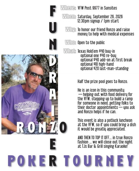 T-Shirt, Advertisement, Poster. Text: Where: VFW Post 9977 in Sunsites When: Saturday. September 26. 2026 Why: To honor our friend Ronzo and raise money to help with medical expenses Who: Open to the public What: Texas Hold'em $40 buy-in optional one $40 re-buy optional $40 add-on at first break optional $10 high-hand optional $20 last-man-standing Half the prize pool goes to Ronzo. Не is an icon in this community -helping out with food delivery for the VFW. stepping up to build a ramp for someone in need. getting folks to their doctor appointments-you ask and Ronzo helps