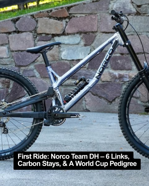 Bicycle, Mountain Bike, Vehicle. Text: First Ride: Norco Team DH-6 Links, Carbon Stays, &amp; A World Cup Pedigree