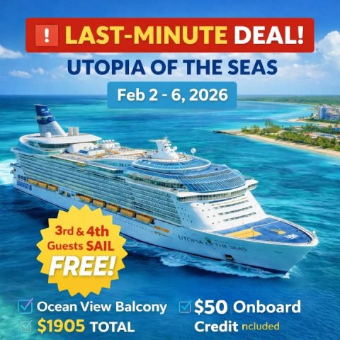 Boat, Poster, Cruise Ship. Text: ! LAST-MINUTE DEAL! UTOPIA OF THE SEAS Feb 2-6, 2026 Guests SAIL FREE! Ocean View Balcony $50 Onboard $1905 TOTAL