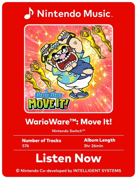 Advertisement, Poster, Person. Text: Nintendo Music™ Wario Ware MOVE IT! Nintendo Switch™ Number of Tracks Album Length 576 3hr 26min Listen Now © Nintendo Co-developed by INTELLIGENT SYSTEMS