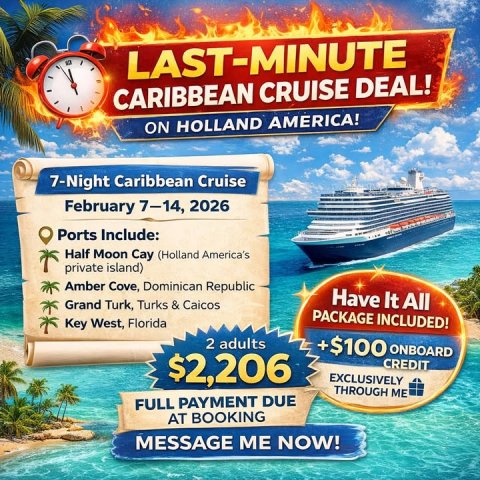 Advertisement, Poster, Boat. Text: LAST-MINUTE - CARIBBEAN CRUISE DEAL! ON HOLLAND AMERICA! 7-Night Caribbean Cruise February 7-14, 2026 Ports Include: Half Moon Cay (Holland America's private island) Amber Cove, Dominican Republic Have It All Grand Turk, Turks &amp; Caicos PACKAGE INCLUDED! Key West, Florida 2 adults +$100 ONBOARD $2,206 CREDIT EXCLUSIVELY THROUGH ME FULL PAYMENT DUE AT BOOKING MESSAGE ME NOW!
