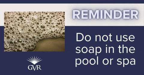 Foam, Scoreboard, Smoke Pipe. Text: REMINDER Do not use soap in the pool or spa GVR