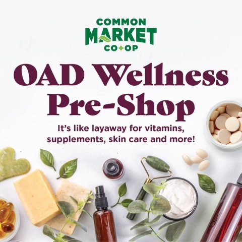 Herbal, Advertisement, Pill. Text: COMMON MARKET CO+OP OAD Wellness Pre-Shop It's like layaway for vitamins, supplements, skin care and more!