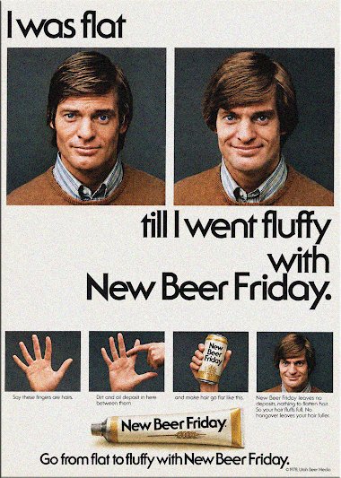 Advertisement, Poster, Person. Text: I was flat till I went fluffy with New Beer Friday. New Beer Friday New Beer Friday. Go from flat to fluffy with New Beer Friday.