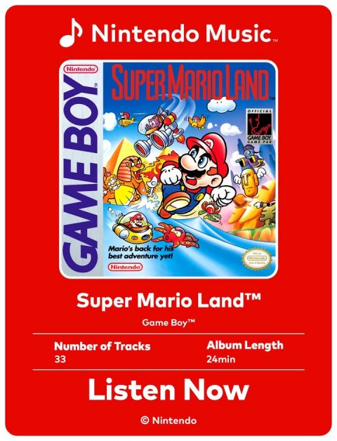 Advertisement, Poster, Super Mario. Text: Nintendo TM OFFICIAL GAME PAR best adventure yet! Nintendo GAME BOY Super Mario Land™ Game Boy™ Number of Tracks Album Length 33 24min Listen Now © Nintendo