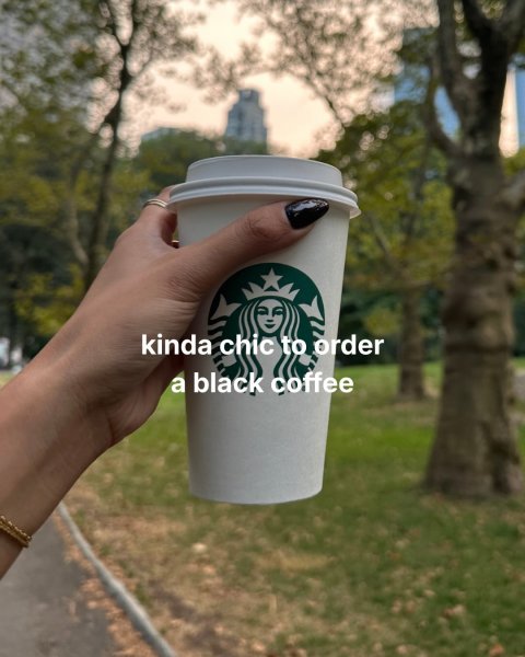 Cup, Disposable Cup, Coffee Cup. Text: kinda chic to order a black coffee