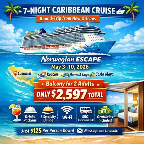 Advertisement, Poster, Boat. Text: +7-NIGHT CARIBBEAN CRUISE Round-Trip from New Orleans Norwegian ESCAPE May 3~10, 2026 Cozumel Roatan Costa Maya Harvest Caye Balcony for 2 Adults ONLY $2,597 TOTAL $ Drinks 3 Specialty Wi-Fi $50 Gratuities Package Dining Excursion Credit Included Just $125 Per Person Down! Message me to book!