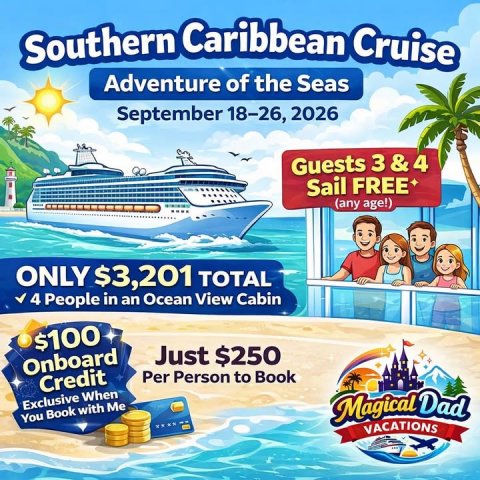 Advertisement, Poster, Boat. Text: Southern Caribbean Cruise Adventure of the Seas September 18-26, 2026 Guests 3&amp;4 Sail FREE (any age!) ONLY $3,201 TOTAL 4 People in an Ocean View Cabin $100 Just $250 Onboard Per Person to Book Credit Exclusive When You Book with Me Magical Dad .. .. VACATIONS