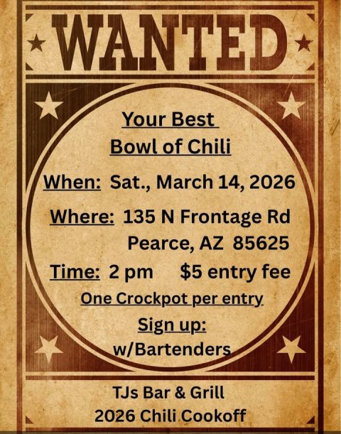 Advertisement, Book, Poster. Text: WANTED Your Best Bowl of Chili When: Sat., March 14, 2026 Where: 135 N Frontage Rd Pearce, AZ 85625 Time: 2 pm $5 entry fee One Crockpot per entry. Sign up: w/Bartenders 2026 Chili Cookoff