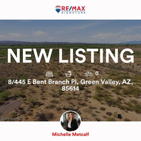 Person, Land, Soil. Text: RE/MAX SIGNATURE NEW LISTING 8/445 E Bent Branch PI, Green Valley, AZ, 85614 ©2026 MLSSAZ Michelle Metcalf