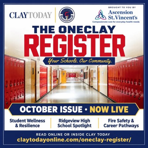 Advertisement, Poster, Indoors. Text: BROUGHT TO YOU BY Ascension CLAYTODAY St. Vincent's Compassionate care for everyday health needs THE ONECLAY REGISTER Your Schools. Our Community OCTOBER ISSUE NOW LIVE Student Wellness Ridgeview High School Spotlight Career Pathways READ ONLINE OR INSIDE CLAY TODAY claytodayonline.com/oneclay-register/