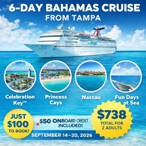 Advertisement, Poster, Boat. Text: 6-DAY BAHAMAS CRUISE FROM TAMPA Celebration Princess Nassau Fun Days Cays Key™ at Sea JUST $738 $50 ONBOARD CREDIT $100 TOTAL FOR INCLUDED! 2 ADULTS TO BOOK! SEPTEMBER 14~20, 2026