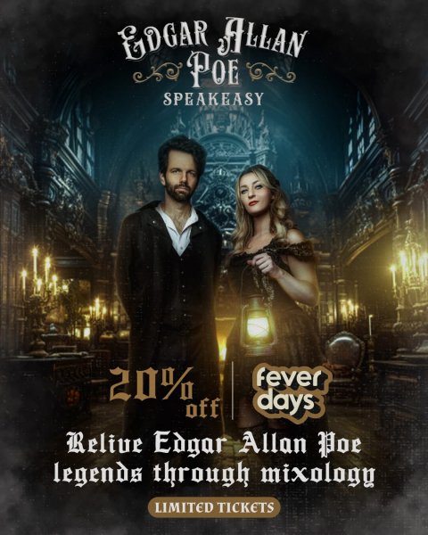 Advertisement, Poster, Book. Text: EDGAR ALLAN POE SPEAKEASY 20% fever days off Relive Edgar Allan Poe legends through mixology LIMITED TICKETS