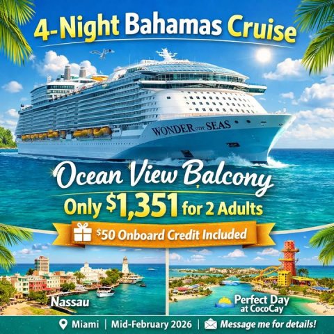 Advertisement, Poster, Boat. Text: 4-Night Bahamas Cruise Ocean View Balcony Only $1,351 for 2 Adults $50 Onboard Credit Included Perfect Day Nassau at CocoCay Miami | Mid-February 2026 Message me for details!