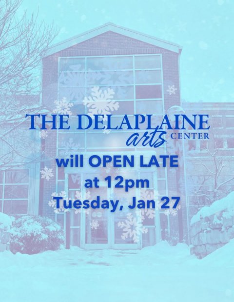 Outdoors, Nature, Snow. Text: THE DELAPLAINE arts CENTER will OPEN LATE at 12pm Tuesday, Jan 27