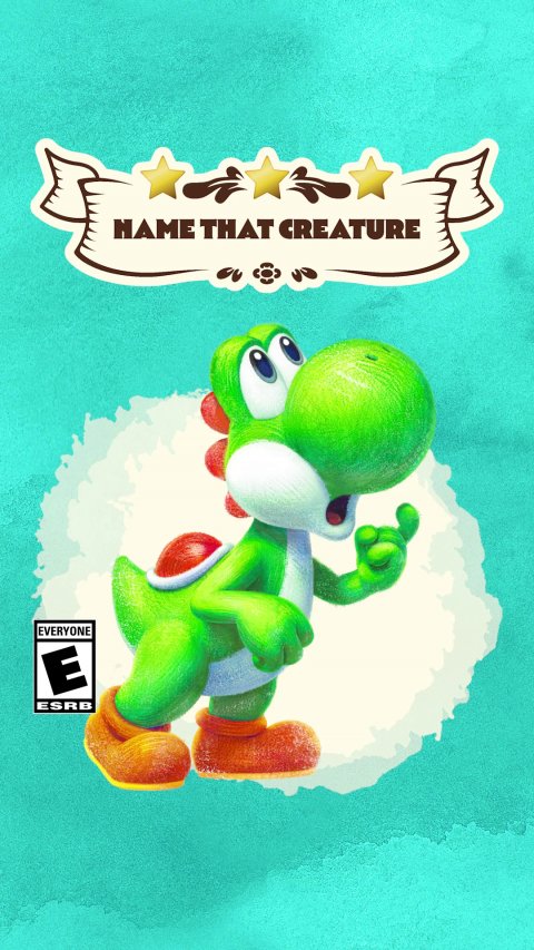 Advertisement, Super Mario, Poster. Text: NAME THAT CREATURE EVERYONE E ESRB