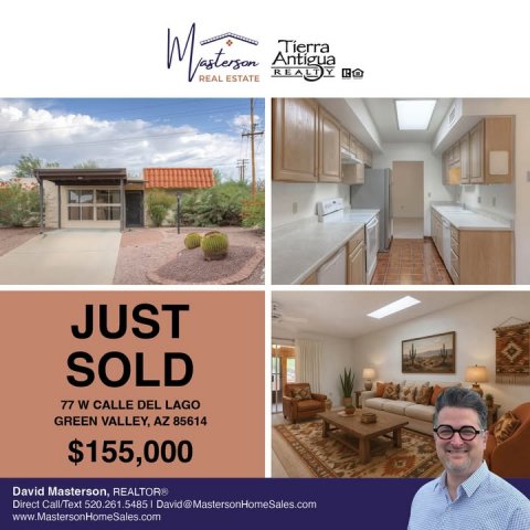 Advertisement, Poster, Plant. Text: REAL ESTATE JUST SOLD 77 W CALLE DEL LAGO GREEN VALLEY, AZ 85614 $155,000 David Masterson, REALTOR® Direct Call/Text 520.261.5485 David@MastersonHomeSales.com www.MastersonHomeSales.com