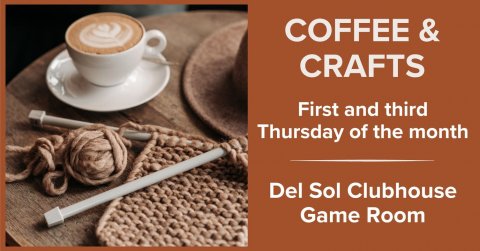 Cup, Home Decor, Coffee Cup. Text: COFFEE &amp; CRAFTS First and third Thursday of the month Del Sol Clubhouse Game Room