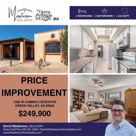 Advertisement, Poster, Person. Text: 2 BEDROOMS 2 BATHROOMS I 1,232 SQFT REAL ESTATE PRICE IMPROVEMENT 1306 W CAMINO LUCIENTES GREEN VALLEY, AZ 85622 $249,900 David Masterson, REALTOR® Direct Call/Text 520.261.5485 David@MastersonHomeSales.com www.MastersonHomeSales.com