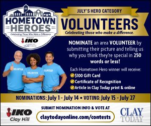 Advertisement, Poster, Person. Text: JULY'S HERO CATEGORY HOMETOWN VOLUNTEERS HEROES Celebrating those who make a difference. NOMINATE an area VOLUNTEER by submitting their picture and telling US why you think they're special in 250 words or less! Each Hometown Hero winner will receive: $100 Gift Card Certificate of Recognition Article in Clay Today print &amp; online NOMINATIONS: July 1-July 14 VOTING July 15-July 27 SUBMIT NOMINATION INFO &amp; VOTE AT CLAY IKO claytodayonline.com/contests TODAY Clay Hill