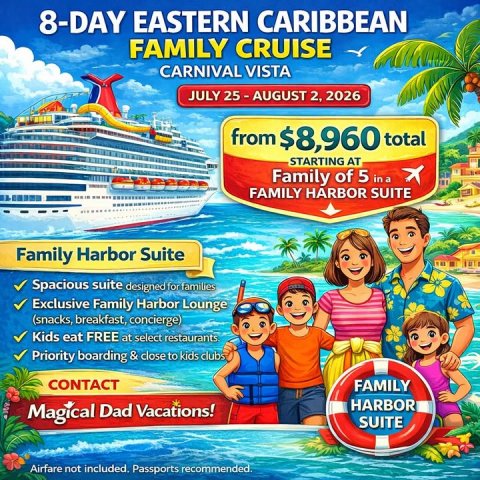 Advertisement, Poster, Boat. Text: 8-DAY EASTERN CARIBBEAN FAMILY CRUISE CARNIVAL VISTA from $8,960 total STARTING AT Family of 5 in a FAMILY HARBOR SUITE Family Harbor Suite Spacious suite designed for families Exclusive Family Harbor Lounge (snacks, breakfast, concierge) Kids eat FREE at select restaurants. Priority boarding &amp; close to kids clubs CONTACT FAMILY HARBOR Magical Dad Vacations! SUITE Airfare not included. Passports recommended.