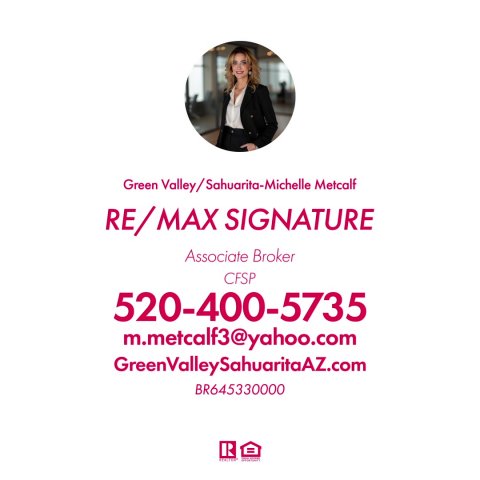 Advertisement, Poster, Person. Text: RE/MAX SIGNATURE Associate Broker CFSP 520-400-5735 m.metcalf3@yahoo.com GreenValleySahuaritaAZ.com BR645330000 R =