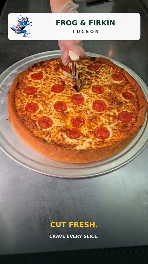 Advertisement, Pizza, Food Presentation. Text: FROG &amp; FIRKIN TUCSON CUT FRESH. CRAVE EVERY SLICE.