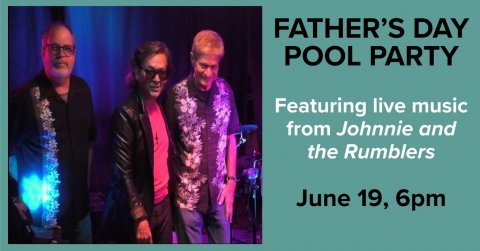 Coat, Jacket, Lighting. Text: FATHER'S DAY POOL PARTY Featuring live music from Johnnie and the Rumblers June 19, 6pm